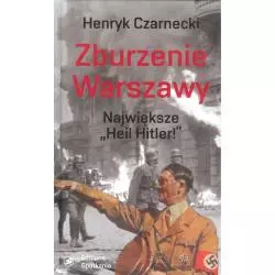 ZBURZENIE WARSZAWY NAJWIĘKSZE HEIL HITLER! Henryk Czarnecki - Editions Spotkania