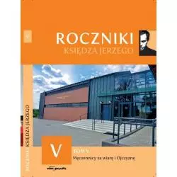 MĘCZENNICY ZA WIARE I OJCZYZNĘ. ROCZNIKI KSIĘDZA JERZEGO V - Adam Marszałek