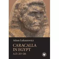 CARACALLA IN EGYPT (A.D. 215-216) Adam Łukaszewicz - Wydawnictwa Uniwersytetu Warszawskiego