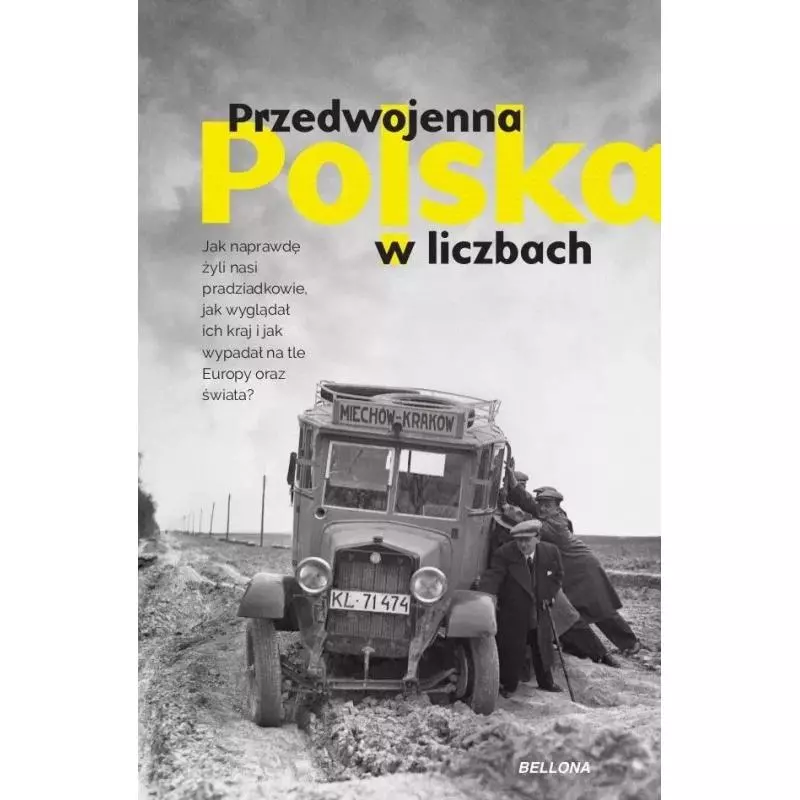 PRZEDWOJENNA POLSKA W LICZBACH Kamil Janicki, Rafał Kuzak, Dariusz Kaliński - Bellona PRZEDWOJENNA POLSKA W LICZBACH Kamil Janicki, Rafał Kuzak, Dariusz Kaliński - Bellona