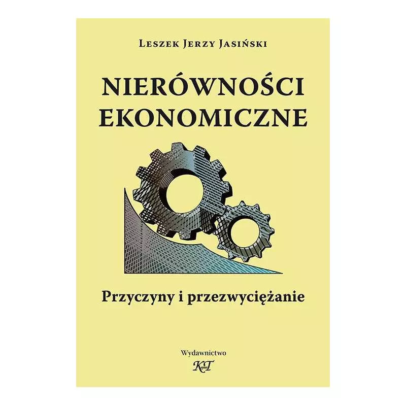 NIERÓWNOŚCI EKONOMICZNE. PRZYCZYNY I PRZEZWYCIĘŻANIE Leszek Jerzy Jasiński - Key Text