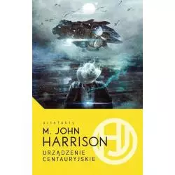 URZĄDZENIE CENTAURYJSKIE M. John Harrison - Mag