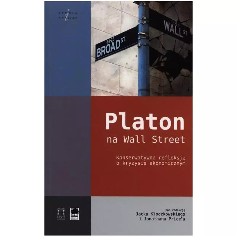 PLATON NA WALL STREET. KONSEKWENCJE REFLEKSJI O KRYZYSIE EKONOMICZNYM Jonathan Price, Jacek Kleczkowski - Ośrodek Myśli Pol...