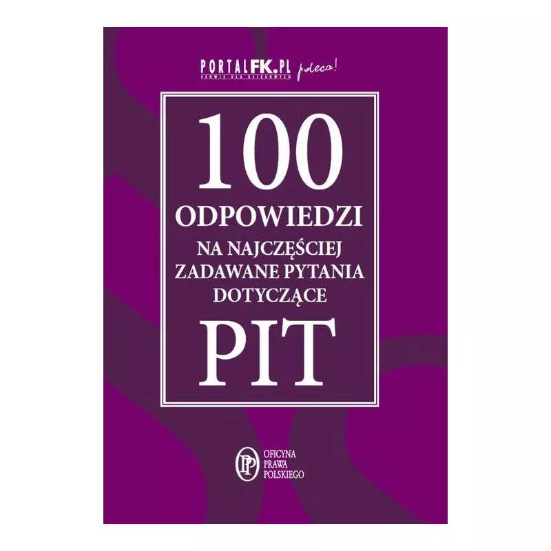 100 ODPOWIEDZI NA NAJCZĘŚCIEJ ZADAWANE PYTANIA DOTYCZĄCE PIT - Oficyna Prawa Polskiego