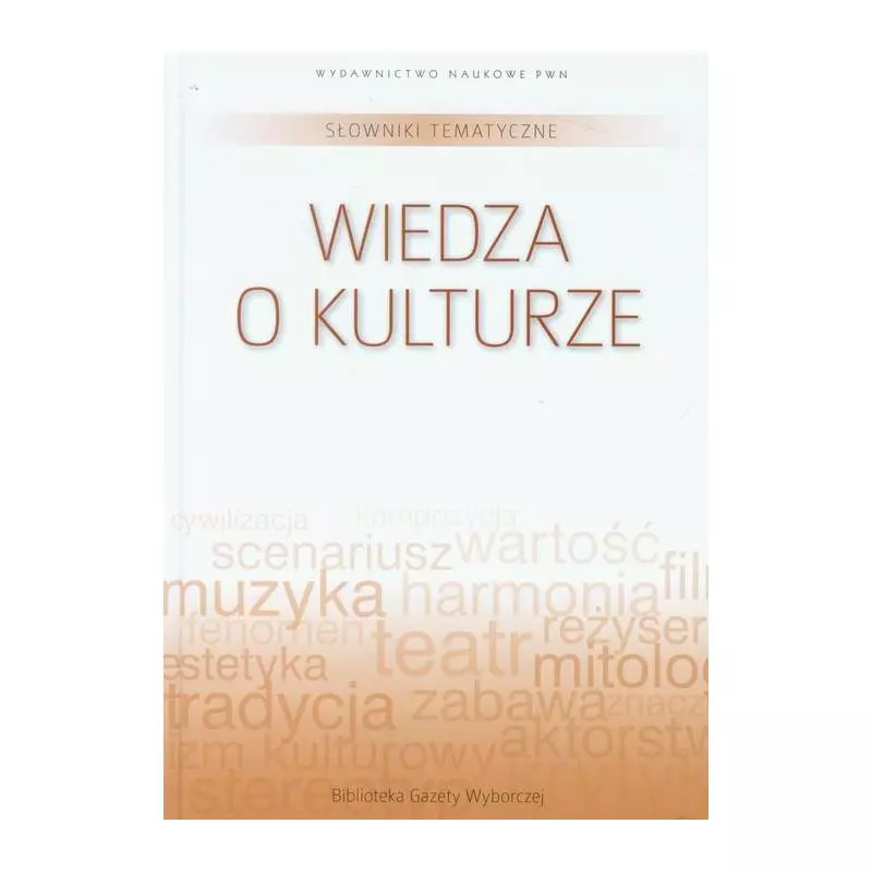 WIEDZA O KULTURZE. SŁOWNIKI TEMATYCZNE - PWN