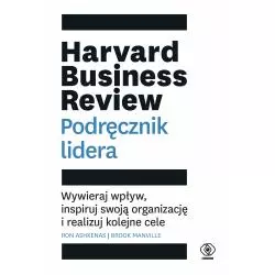 HARVARD BUSINESS REVIEW PODRĘCZNIK LIDERA WYWIERAJ WPŁYW INSPIRUJ SWOJĄ ORGANIZACJĘ I REALIZUJ KOLEJNE CELE Ron Ashkenas ...