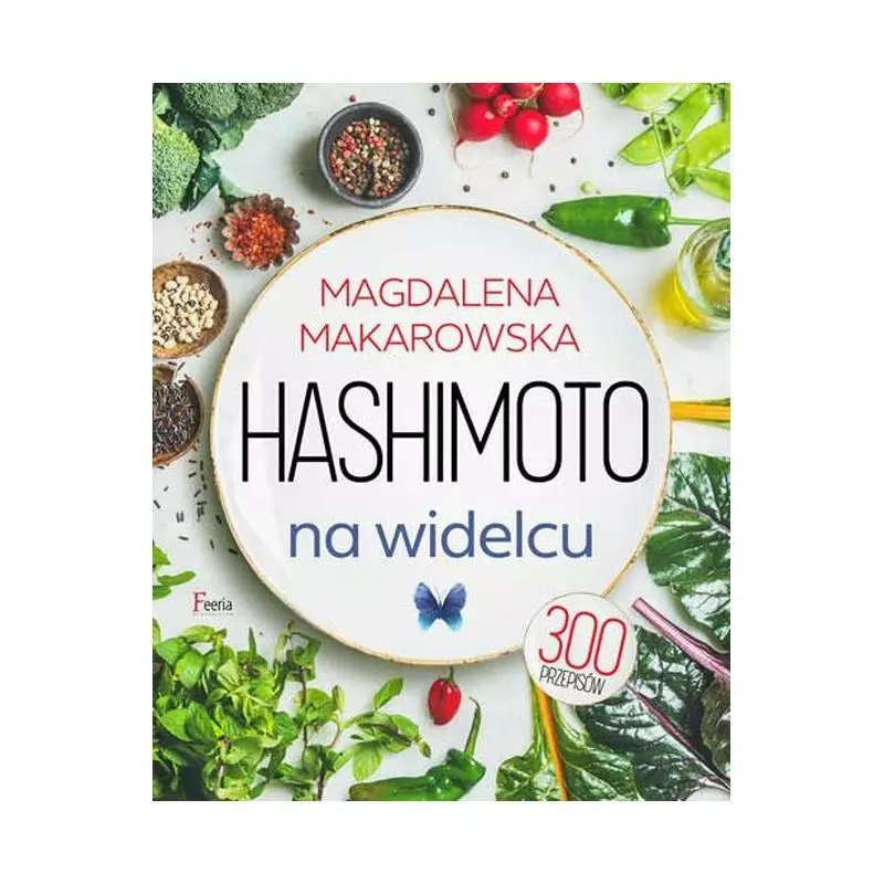 HASHIMOTO NA WIDELCU Magdalena Makarowska - Feeria