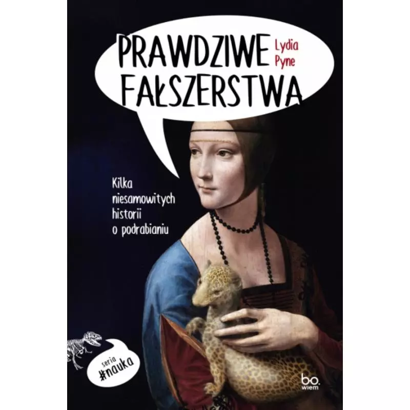 PRAWDZIWE FAŁSZERSTWA. KILKA NIESAMOWITYCH HISTORII O PODRABIANIU Lydia Pyne - Wydawnictwo Uniwersytetu Jagiellońskiego