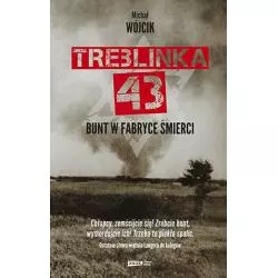 TREBLINKA 43 BUNT W FABRYCE ŚMIERCI Michał Wójcik - Znak Literanova
