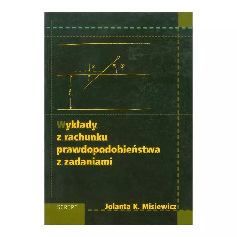 WYKŁADY Z RACHUNKU PRAWDOPODOBIEŃSTWA Z ZADANIAMI Jolanta K. Misiewicz - Script