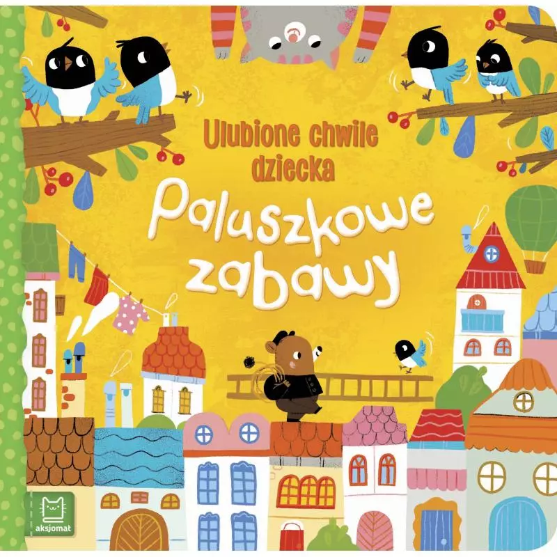 PALUSZKOWE ZABAWY. ULUBIONE CHWILE DZIECKA - Aksjomat