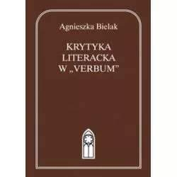 KRYTYKA LITERACKA W VERBUM Agnieszka Bielak - Katolicki Uniwersytet Lubelski, KUL