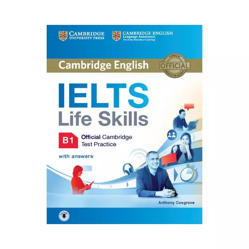 IELTS LIFE SKILLA OFFICIAL CAMBRIDGE TEST PRACTICE B1 STUDENTS BOOK WITH ANSWERS AND AUDIO Anthony Cosgrove - Cambridge Univ...