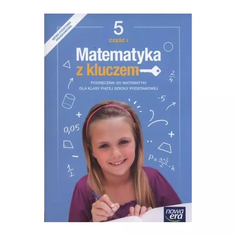 MATEMATYKA Z KLUCZEM 5 PODRĘCZNIK 1 Marcin Braun, Małgorzata Paszyńska, Agnieszka Mańkowska - Nowa Era MATEMATYKA Z KLUCZEM 5 PODRĘCZNIK 1 Marcin Braun, Małgorzata Paszyńska, Agnieszka Mańkowska - Nowa Era