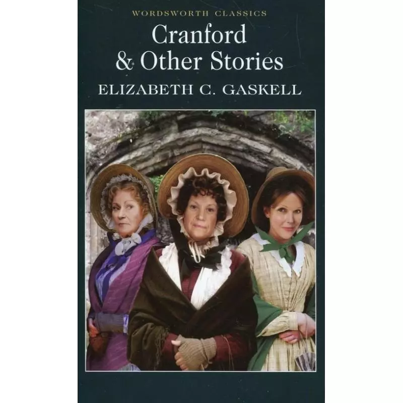 CRANFORD AND OTHER STORIES Elizabeth C. Gaskell - Wordsworth