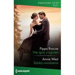 NIE IGRAJ Z OGNIEM, SZTUKA UWODZENIA Annie West, Pippa Roscoe - HarperCollins