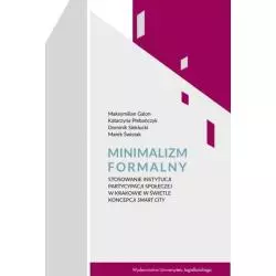 MINIMALIZM FORMALNY Dominik Sieklucki, Marek Świstak, Maksymilian Galon - Wydawnictwo Uniwersytetu Jagiellońskiego