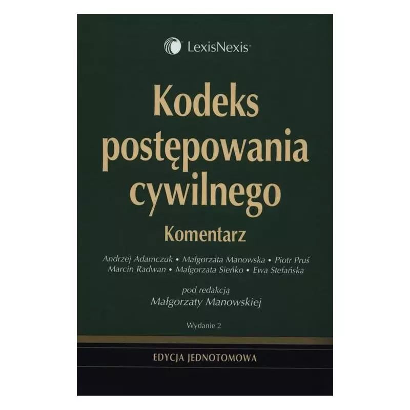 KODEKS POSTĘPOWANIA CYWILNEGO KOMENTARZ Małgorzata Manowska - LexisNexis