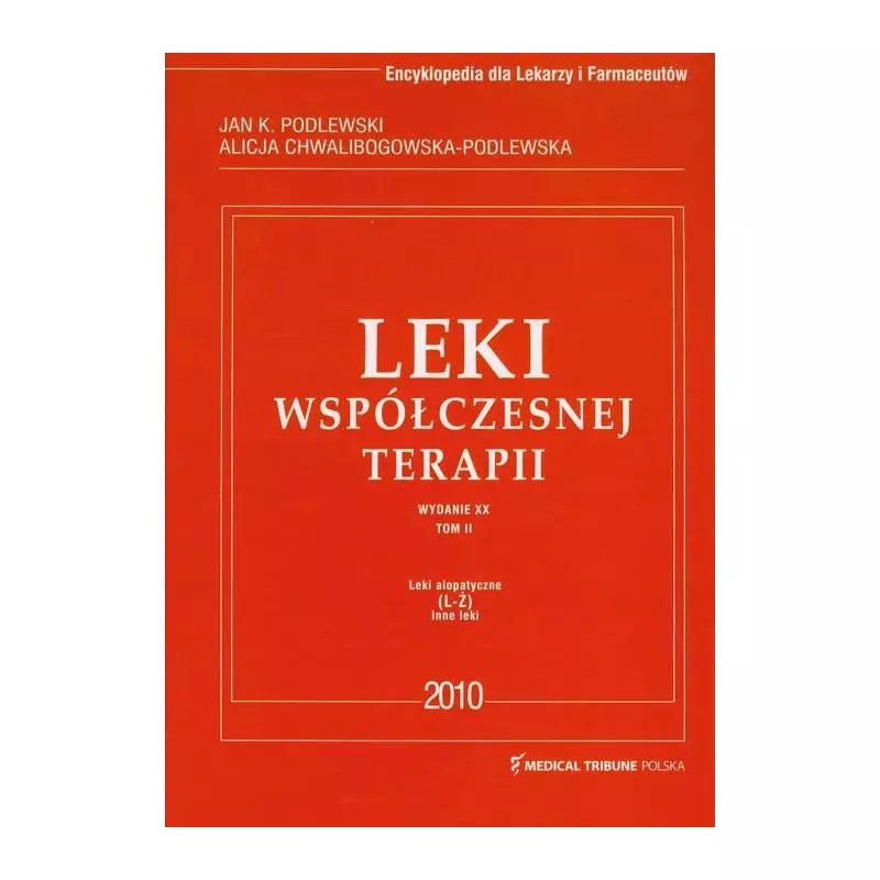 LEKI WSPÓŁCZESNEJ TERAPII Jan K. Podlewski, Alicja Chwalibogowska-Podlewska - Medical Tribune Polska