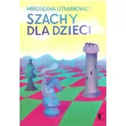 SZACHY DLA DZIECI 1 PODSTAWY GRY Mirosława Litmanowicz - Penelopa