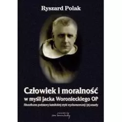 CZŁOWIEK I MORALNOŚĆ W MYŚLI JACKA WORONIECKIEGO Ryszard Polak - Von Borowiecki