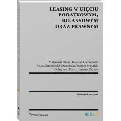 LEASING W UJĘCIU PODATKOWYM, BILANSOWYM ORAZ PRAWNYM Karolina Gierszewska, Małgorzata Breda - Wolters Kluwer