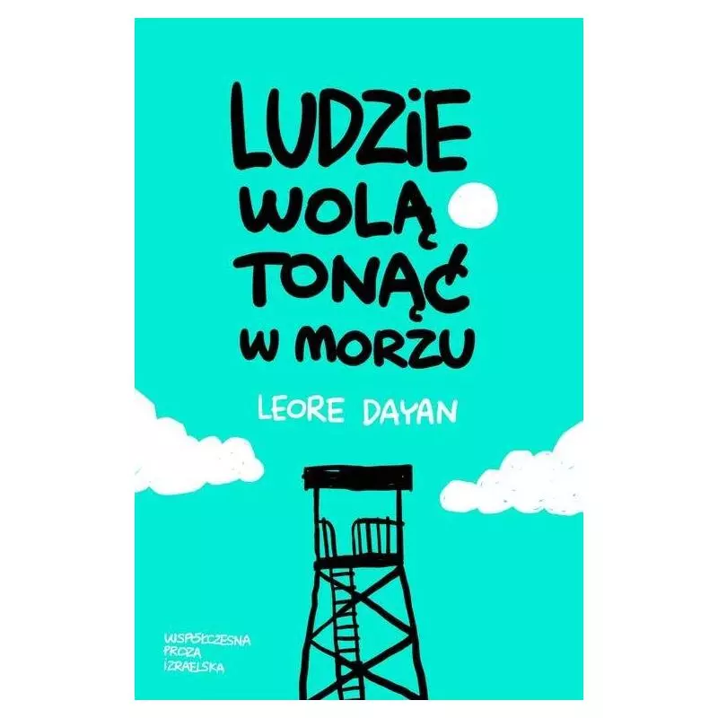 LUDZIE WOLA TONĄĆ W MORZU Leore Dayan - Filo