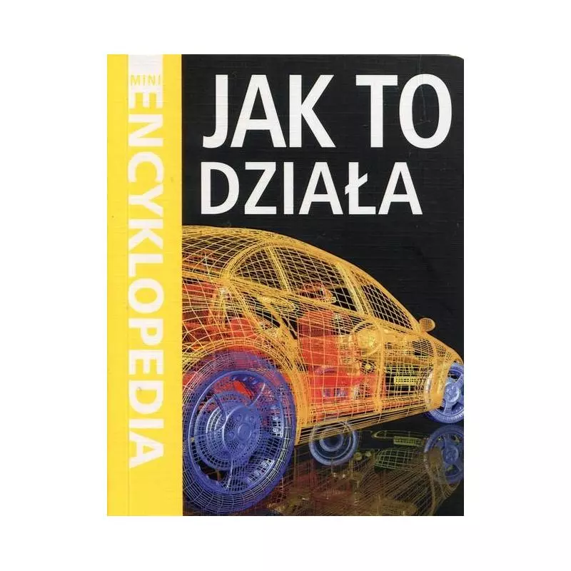 JAK TO DZIAŁA MINI ENCYKLOPEDIA Steve Parker - Olesiejuk