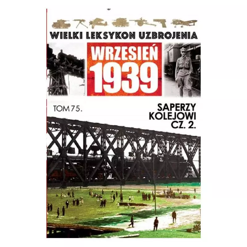 SAPERZY KOLEJOWI 2 WIELKI LEKSYKON UZBROJENIA WRZESIEŃ 1939 - Edipresse