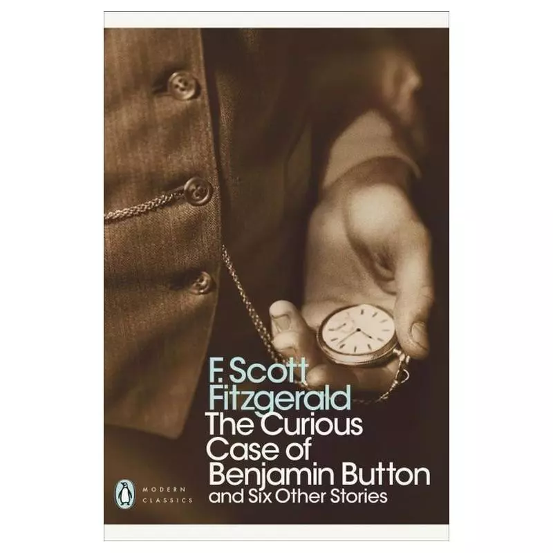 THE CURIOUS CASE OF BENJAMIN BUTTON AND SIX OTHER STORIES F. Scott Fitzgerald - Penguin Books