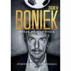 ZBIGNIEW BONIEK. MECZE MOJEGO ŻYCIA Zbigniew Boniek, Janusz Basałaj - Sine Qua Non