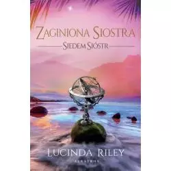 ZAGINIONA SIOSTRA. SIEDEM SIÓSTR Lucinda Riley - Albatros