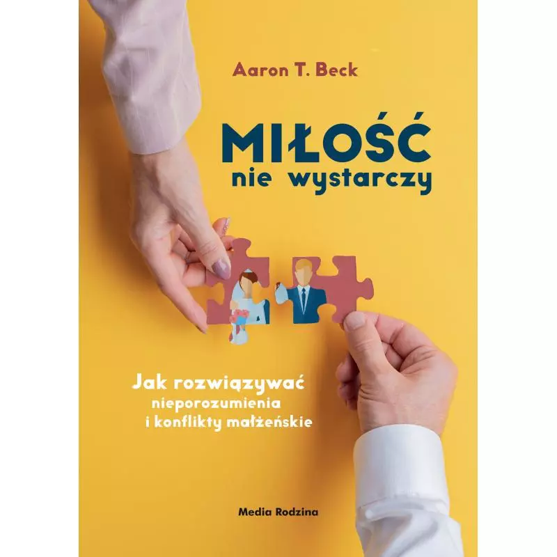 MIŁOŚĆ NIE WYSTARCZY Aaron T. Beck - Media Rodzina