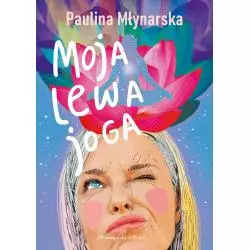 MOJA LEWA JOGA Paulina Młynarska - Prószyński