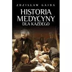 HISTORIA MEDYCYNY DLA KAŻDEGO Zdzisław Gajda - Fronda