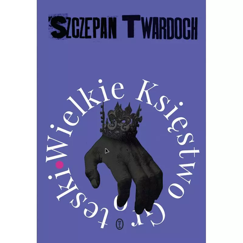WIELKIE KSIĘSTWO GROTESKI Szczepan Twardoch - Wydawnictwo Literackie