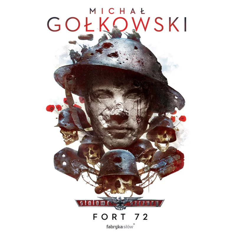 STALOWE SZCZURY. FORT 72 Michał Gołkowski - Fabryka Słów