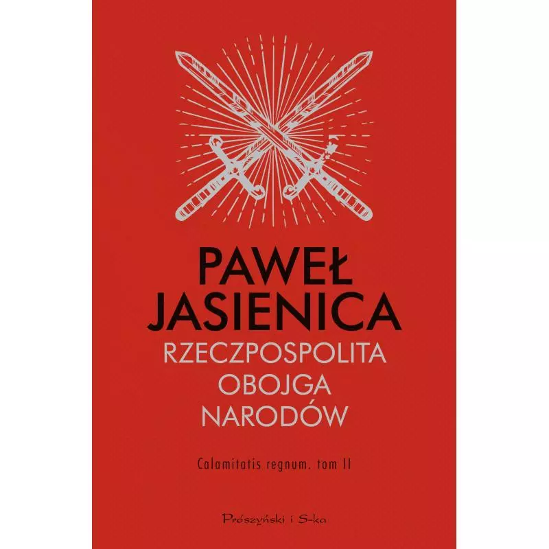 CALAMITATIS REGNUM RZECZPOSPOLITA OBOJGA NARODÓW 2 Paweł Jasienica - Prószyński