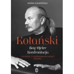 KOTAŃSKI. BÓG OJCIEC. KONFRONTACJA. OPOWIEŚĆ O LEGENDARNYM TWÓRCY MONARU Anna Kamińska - Wydawnictwo Literackie