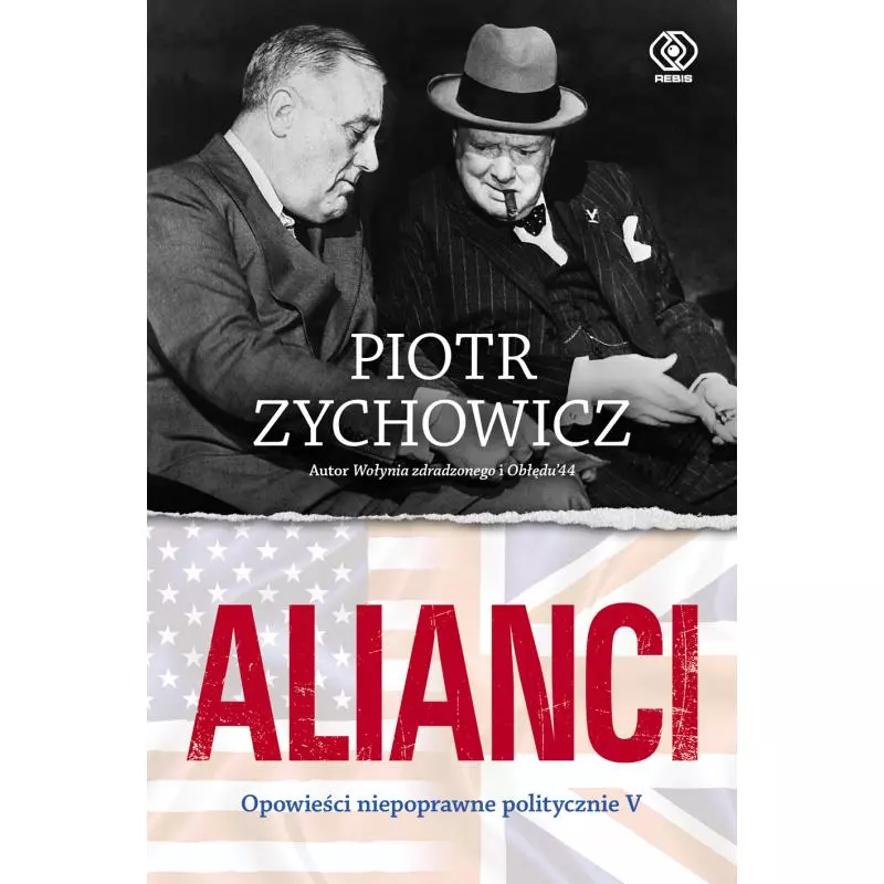 ALIANCI. OPOWIEŚCI NIEPOPRAWNE POLITYCZNIE Piotr Zychowicz - Rebis