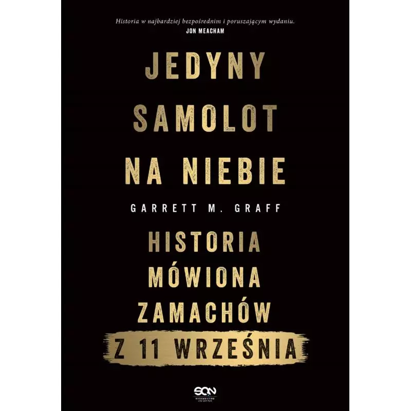 JEDYNY SAMOLOT NA NIEBIE. HISTORIA MÓWIONA ZAMACHÓW Z 11 WRZEŚNIA Garrett M. Graff - Sine Qua Non