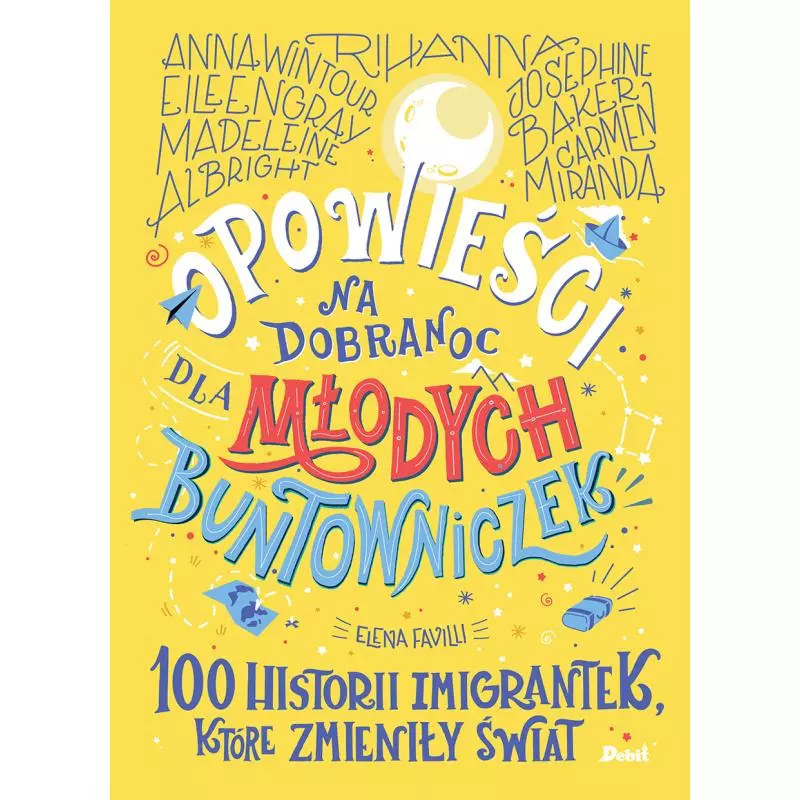 OPOWIEŚCI NA DOBRANOC DLA MŁODYCH BUNTOWNICZEK Elena Favilli - Debit