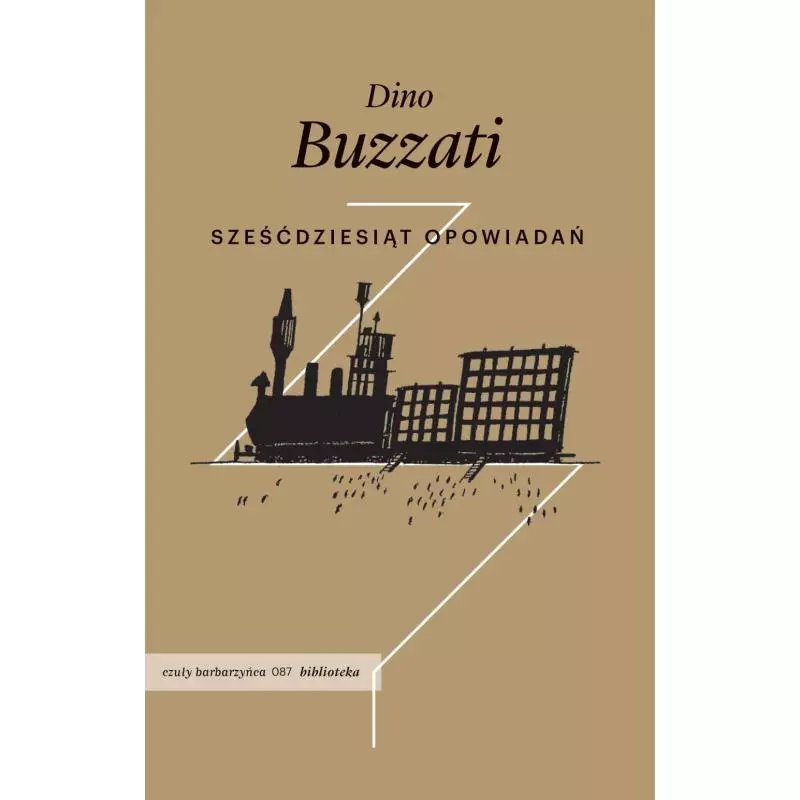 SZEŚĆDZIESIĄT OPOWIADAŃ Dino Buzzati - Czuły Barbarzyńca