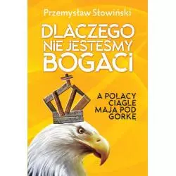 DLACZEGO NIE JESTEŚMY BOGACI A POLACY CIĄGLE MAJĄ POD GÓRKĘ Przemysław Słowiński - Fronda
