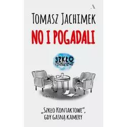 NO I POGADALI SZKŁO KONTAKTOWE GDY GASNĄ KAMERY Tomasz Jachimek - Agora