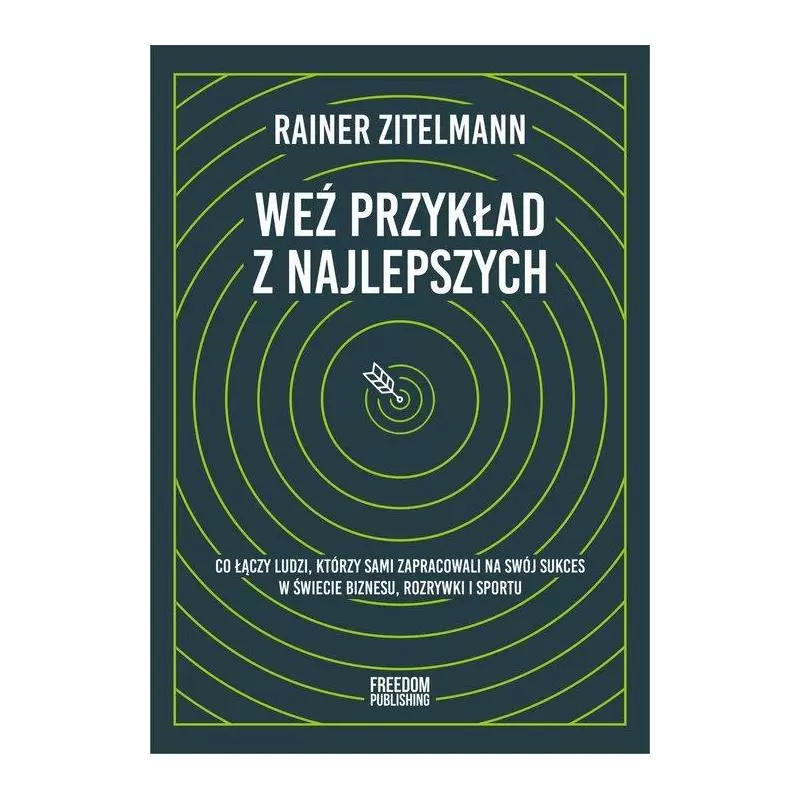 WEŹ PRZYKŁAD Z NAJLEPSZYCH Rainer Zitelmann - Freedom Publishing