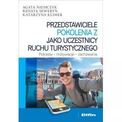 PRZEDSTAWICIELE POKOLENIA Z JAKO UCZESTNICY RUCHU TURYSTYCZNEGO Renata Seweryn, Katarzyna Klimek, Agata Niemczyk - Difin