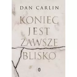 KONIEC JEST ZAWSZE BLISKO Dan Carlin - Wydawnictwo Literackie