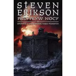 PRZYPŁYWY NOCY. OPOWIEŚCI Z MALAZAŃSKIEJ KSIĘGI POLEGŁYCH Steven Erikson - Mag