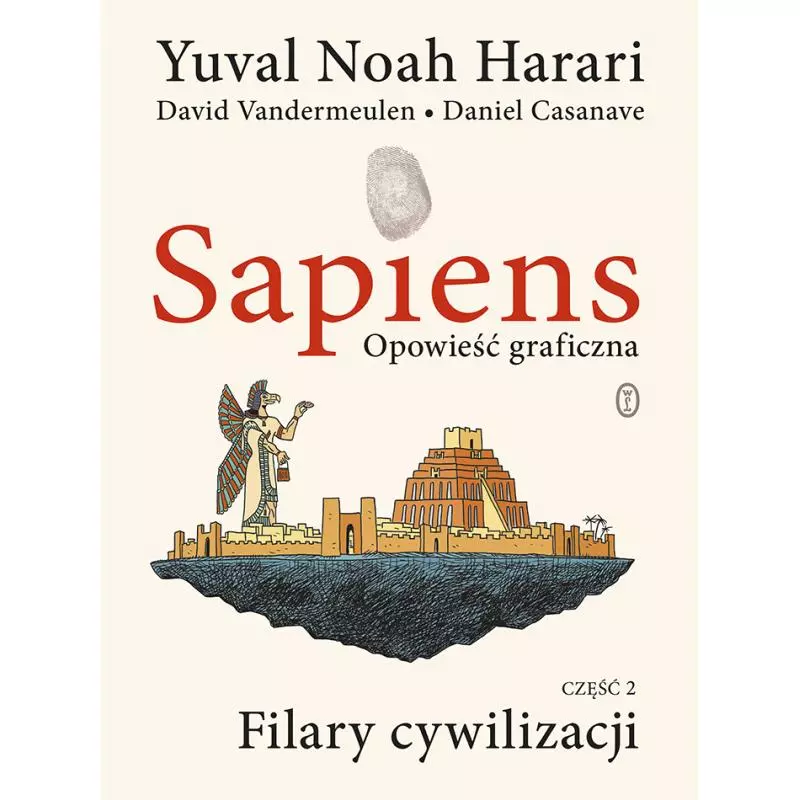 FILARY CYWILIZACJI. SAPIENS POWIEŚĆ GRAFICZNA 2 Yuval Noah Harari - Wydawnictwo Literackie FILARY CYWILIZACJI. SAPIENS POWIEŚĆ GRAFICZNA 2 Yuval Noah Harari - Wydawnictwo Literackie